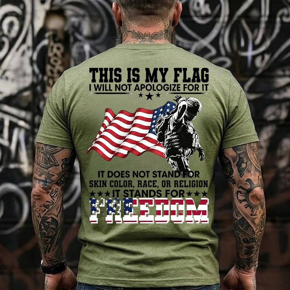 This Is My Flag I Will Not Apologize For It It Does Not Stand For Skin Color, Race, Or Religion It Stands For Freedom Graphic T-Shirt