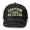 Caution I Have No Filter Embroidery Cap
