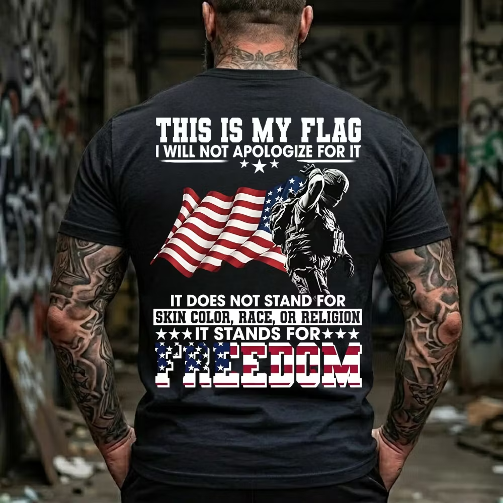 This Is My Flag I Will Not Apologize For It It Does Not Stand For Skin Color, Race, Or Religion It Stands For Freedom Graphic T-Shirt