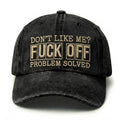 Don't Like Me?Fuck Off Problem Solved Embroidery Cap