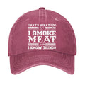 That's What I Do I Smoke Meat And I Know Things Hat