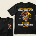 Custom EST.Year The Only Person I’m Afraid Of Is Myself That Fucker Is Krazy Gen X Graphic T‑Shirt