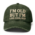 Vintage Wash "I'M OLD BUT I'M LIKE COOL OLD" Embroidered Cap